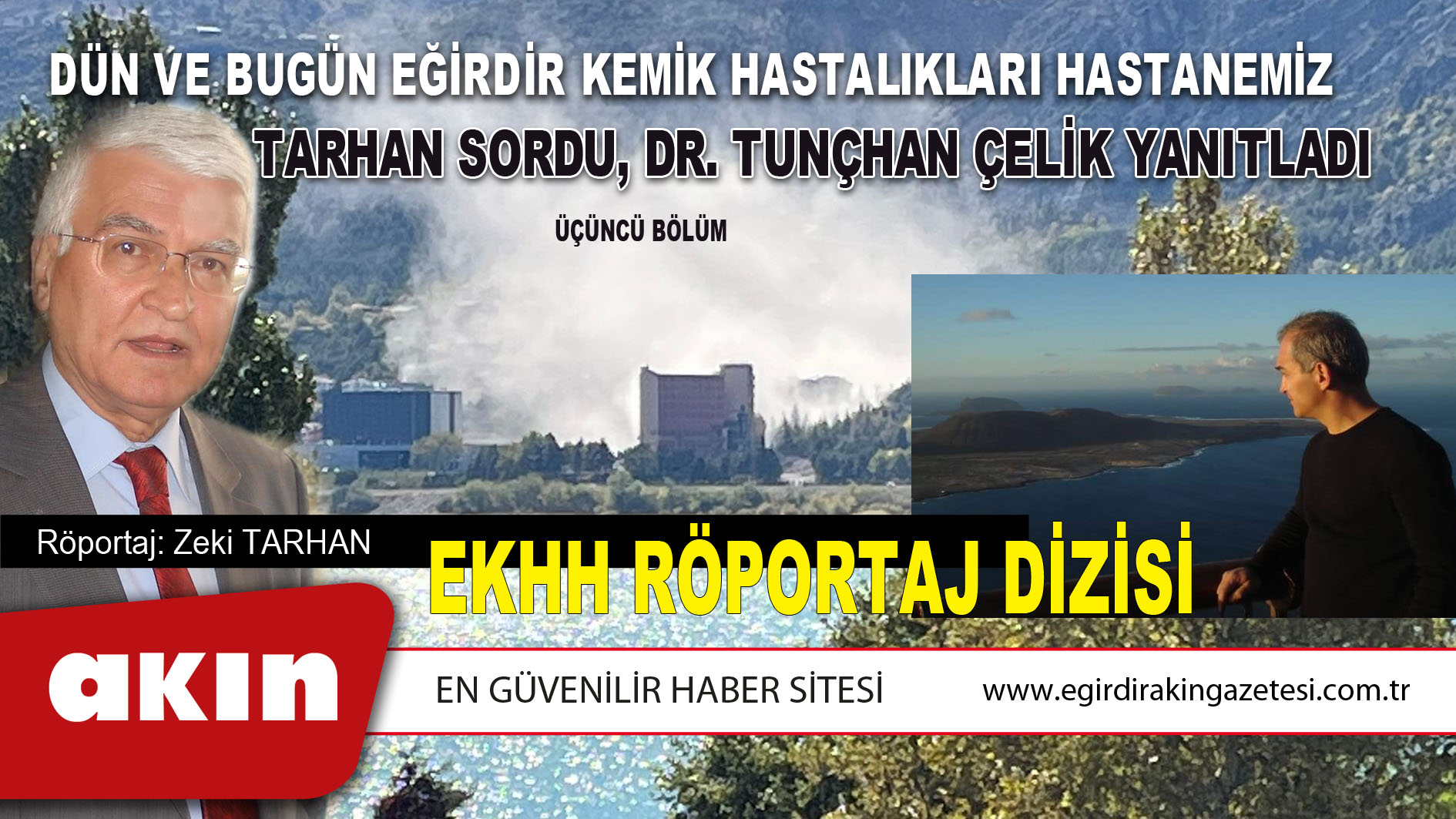 DÜN VE BUGÜN EĞİRDİR KEMİK HASTALIKLARI HASTANEMİZ... TARHAN SORDU, DR. TUNÇHAN ÇELİK YANITLADI (ÜÇÜNCÜ BÖLÜM)