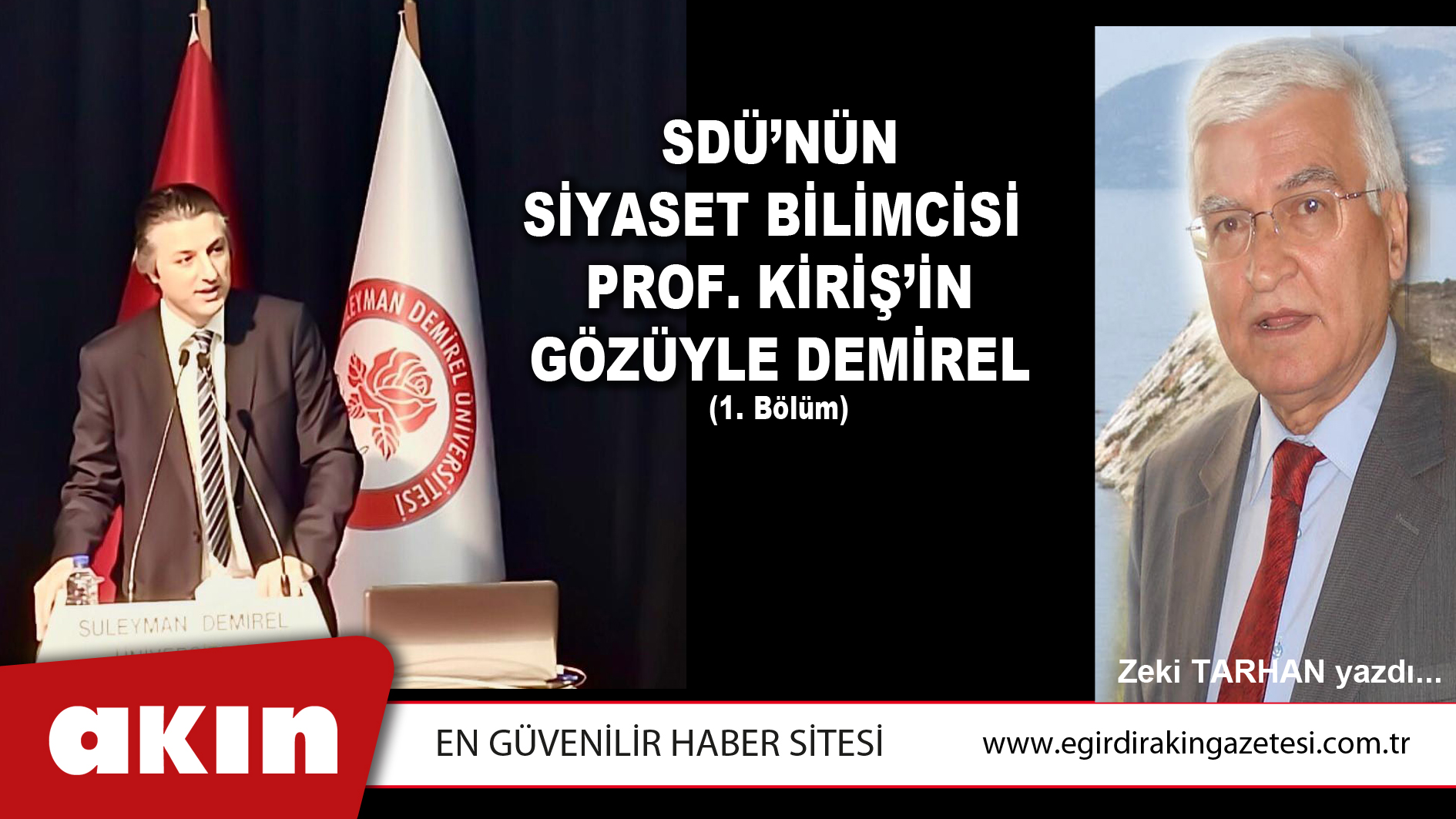 SDÜ’NÜN SİYASET BİLİMCİSİ PROF. KİRİŞ’İN GÖZÜYLE DEMİREL (1. Bölüm)