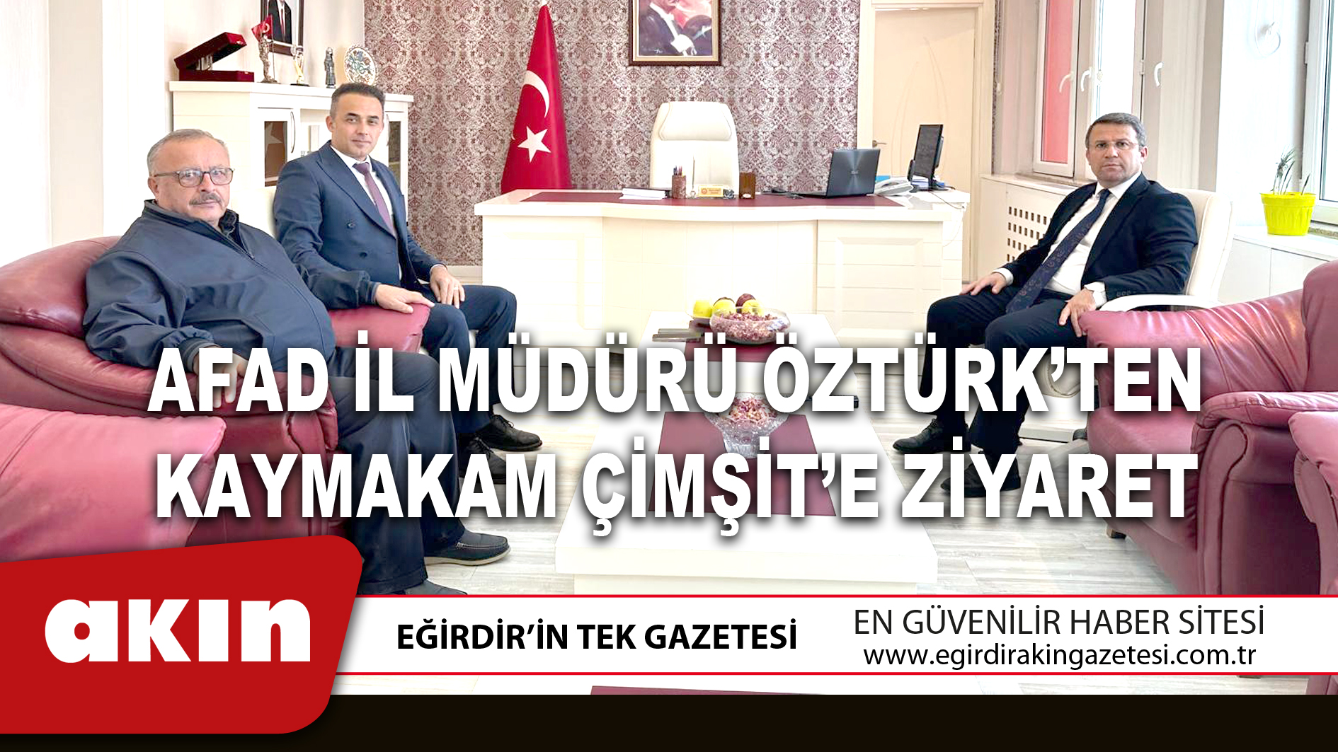 AFAD İL MÜDÜRÜ ÖZTÜRK’TEN KAYMAKAM ÇİMŞİT’E ZİYARET