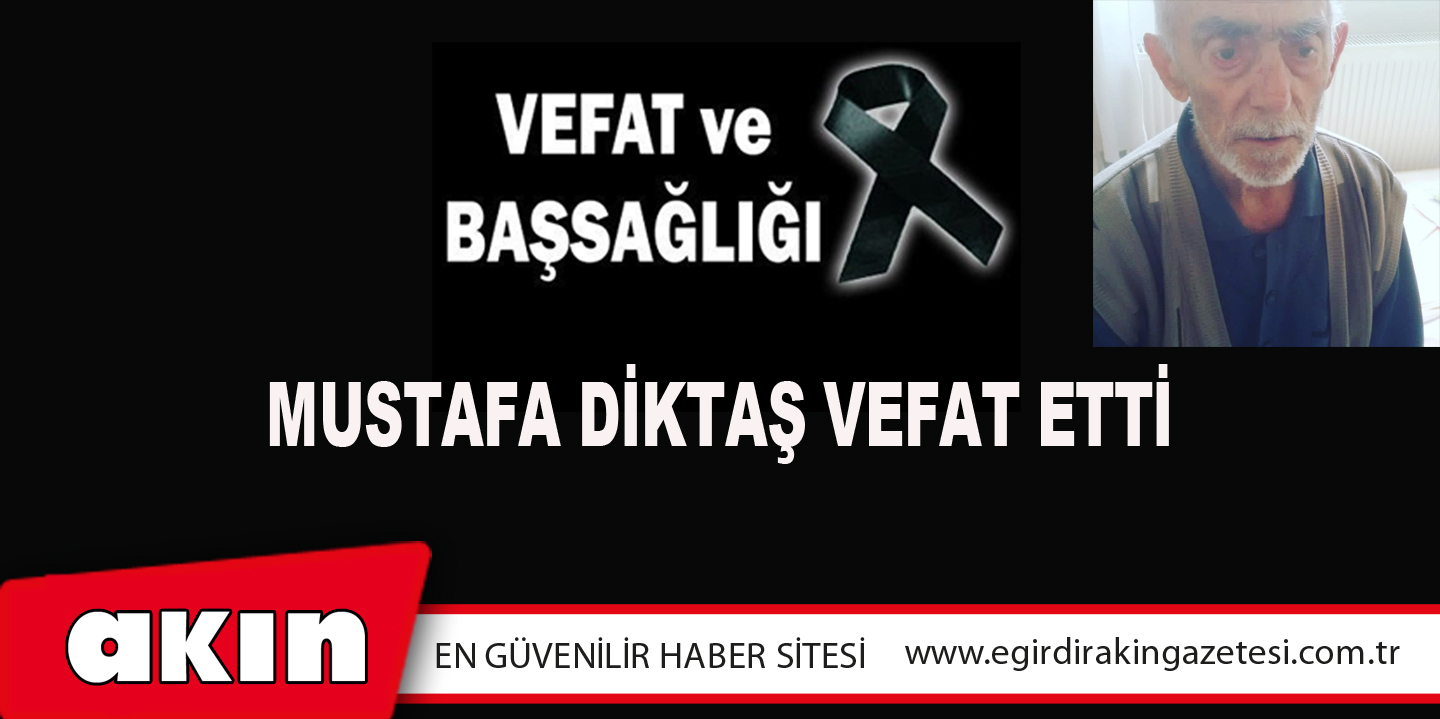 Mustafa DİKTAŞ vefat etti