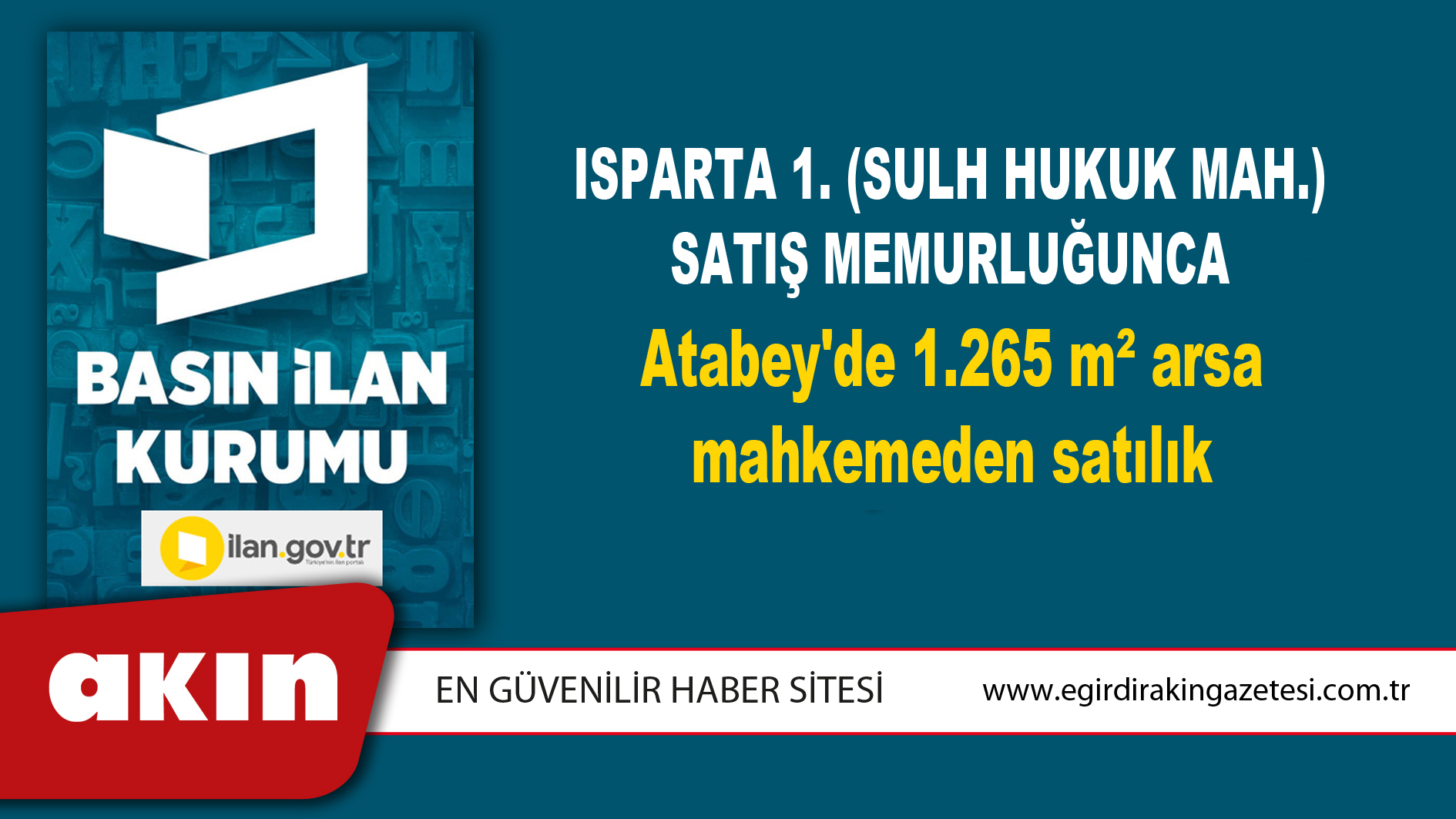 eğirdir haber,akın gazetesi,egirdir haberler,son dakika,Isparta 1. (Sulh Hukuk Mah.) Satış Memurluğunca Atabey'de 1.265 m² arsa mahkemeden satılık