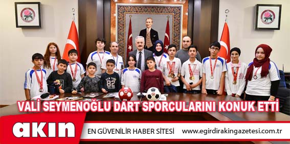 Vali Seymenoğlu Dart Sporcularını Konuk Etti