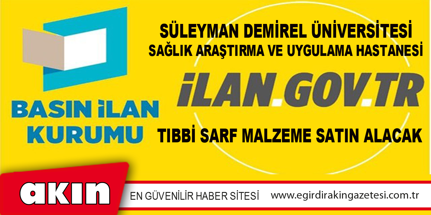 Süleyman Demirel Üniversitesi Sağlık Araştırma Ve Uygulama Hastanesi Tıbbi Sarf Malzeme Satın Alacak