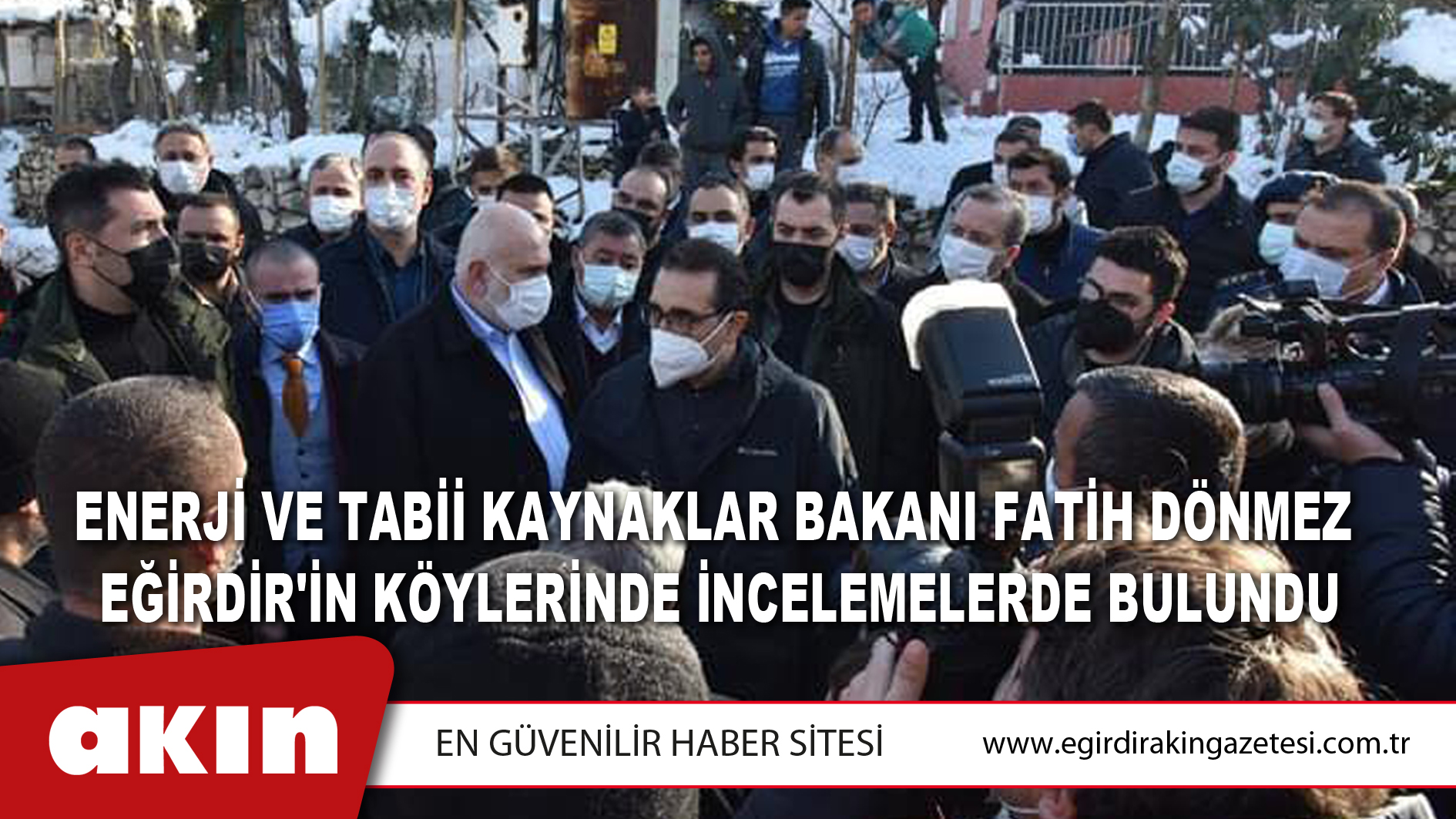 Enerji Ve Tabii Kaynaklar Bakanı Fatih Dönmez  Eğirdir'in Köylerinde İncelemelerde Bulundu