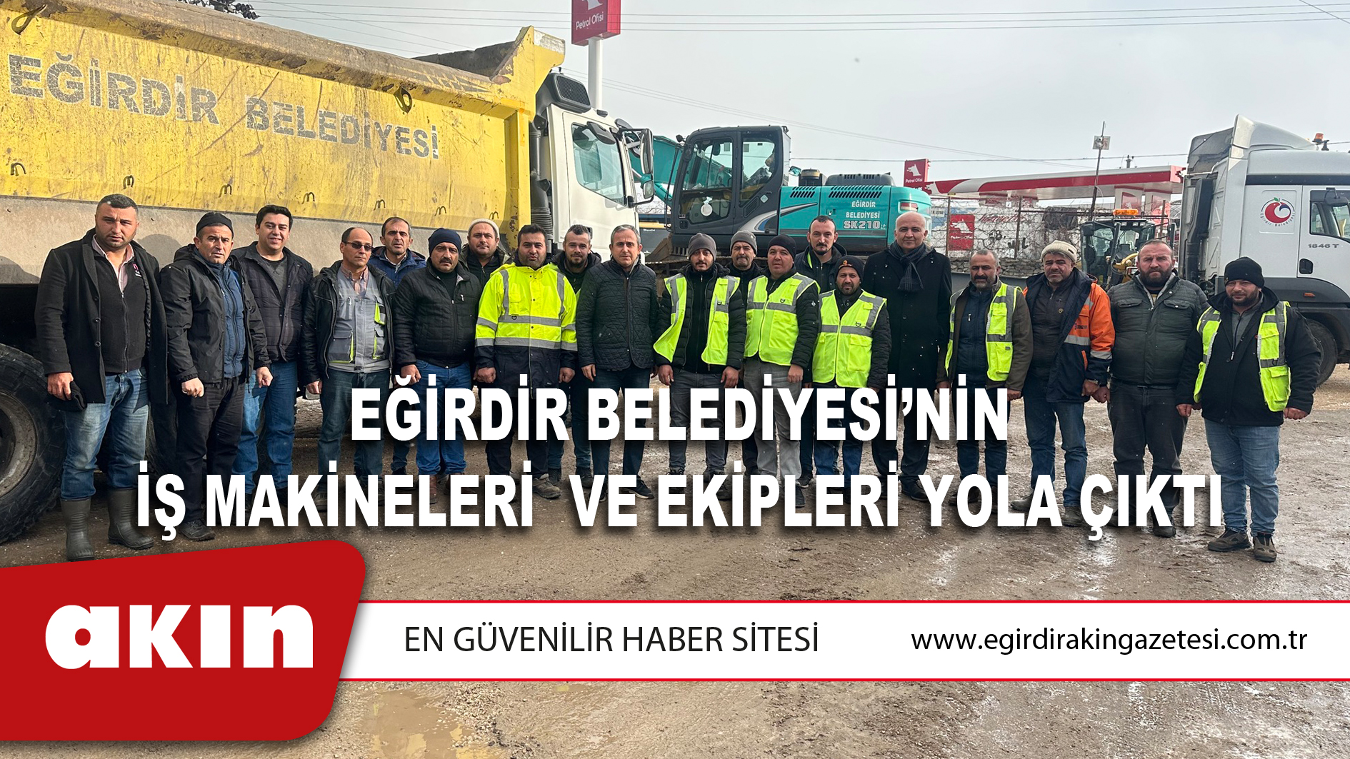 Eğirdir Belediyesi’nin İş Makineleri  Ve Ekipleri Yola Çıktı