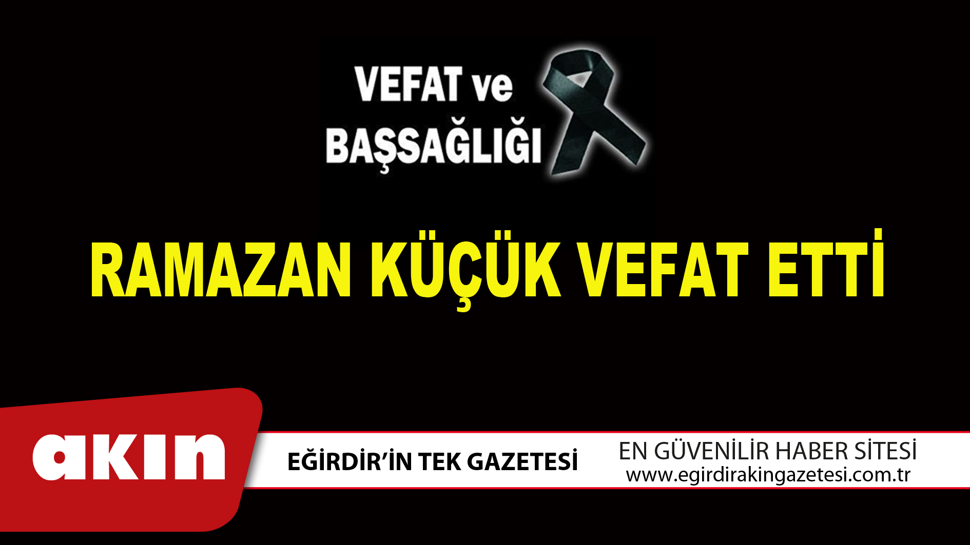 RAMAZAN KÜÇÜK VEFAT ETTİ