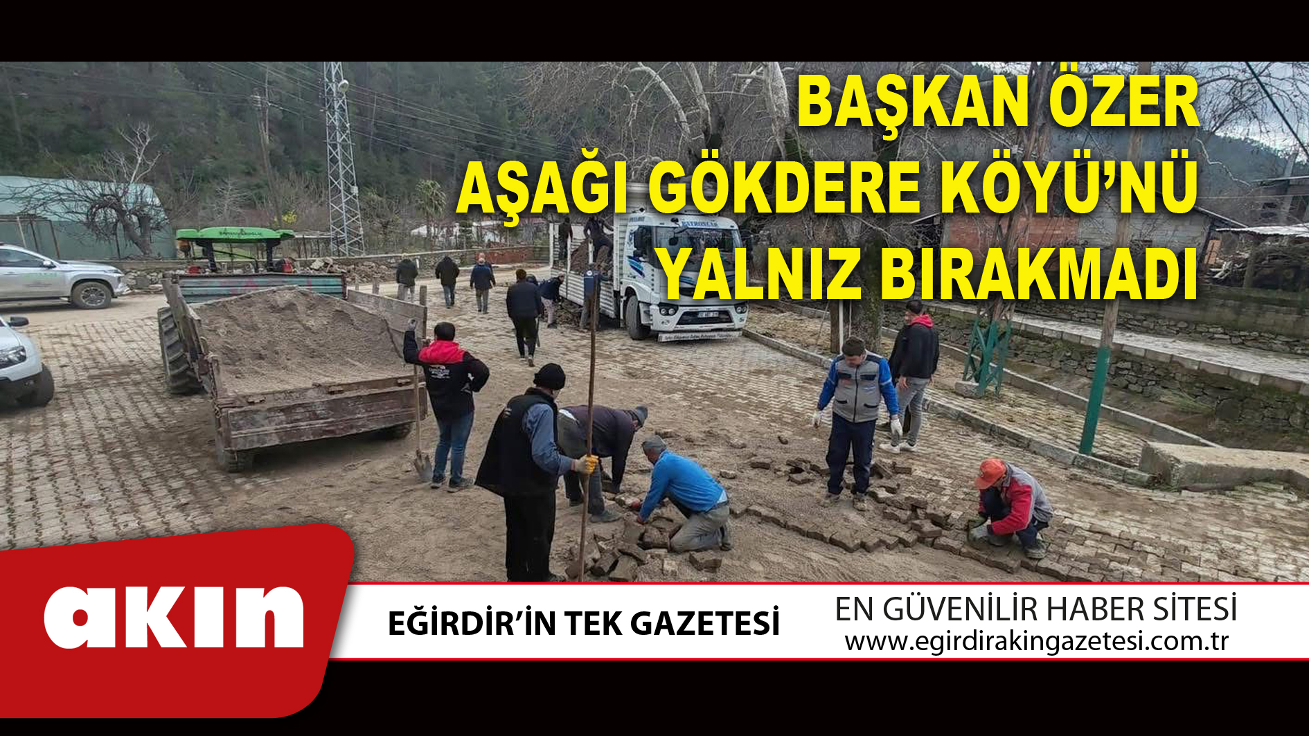 BAŞKAN ÖZER AŞAĞI GÖKDERE KÖYÜ’NÜ YALNIZ BIRAKMADI
