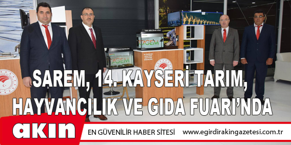 SAREM, 14. Kayseri Tarım, Hayvancılık Ve Gıda Fuarı’nda