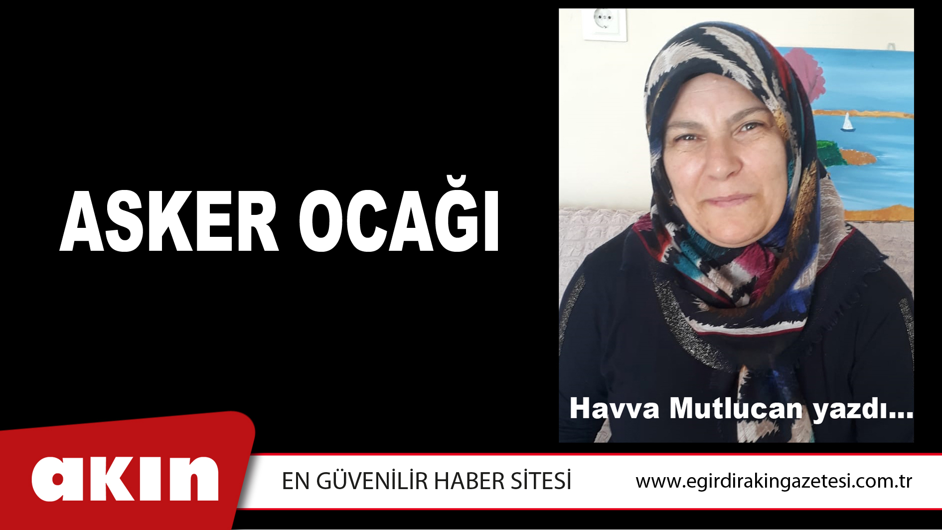 eğirdir haber,akın gazetesi,egirdir haberler,son dakika,ASKER OCAĞI