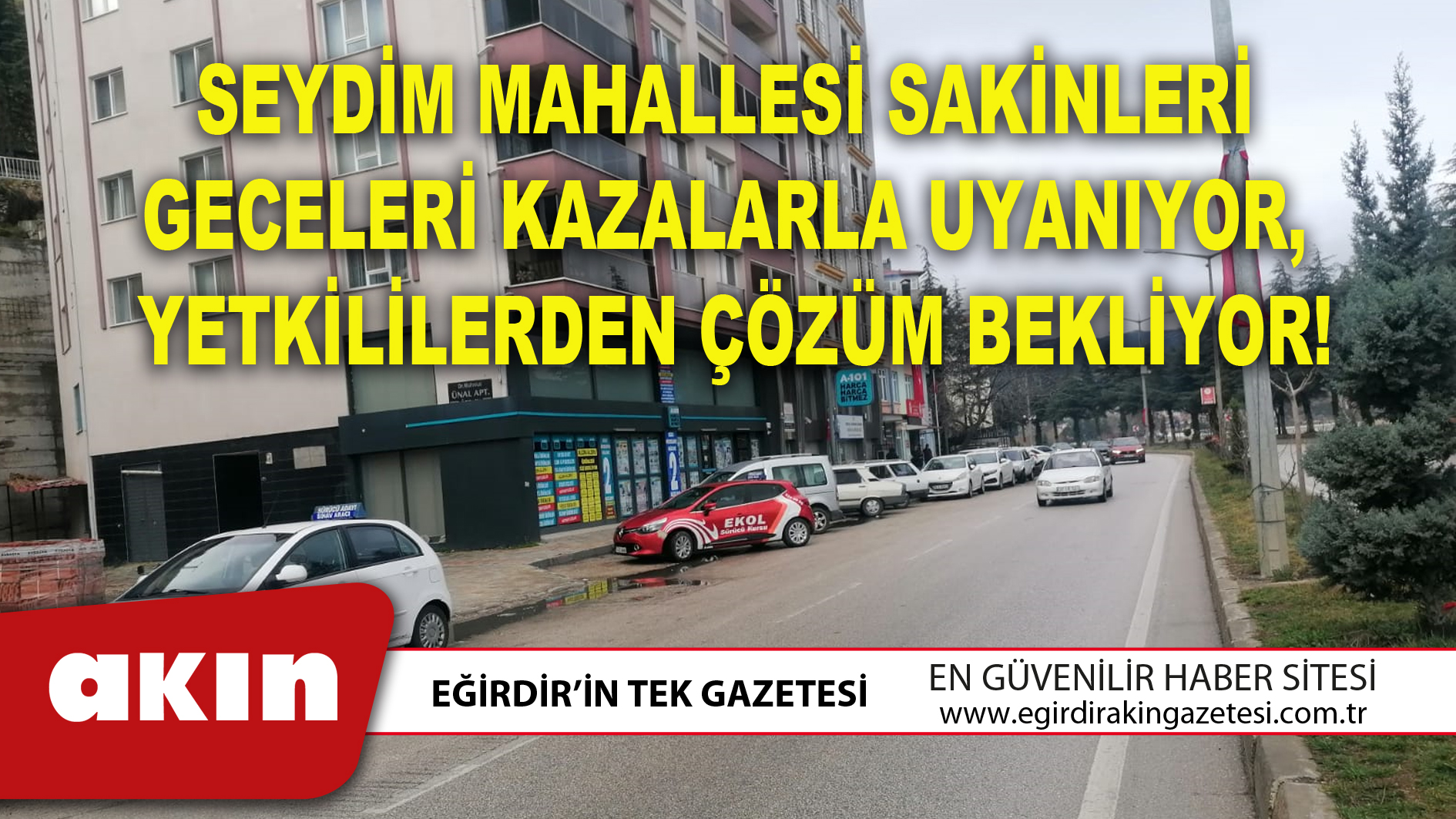 SEYDİM MAHALLESİ SAKİNLERİ  GECELERİ KAZALARLA UYANIYOR, YETKİLİLERDEN ÇÖZÜM BEKLİYOR!