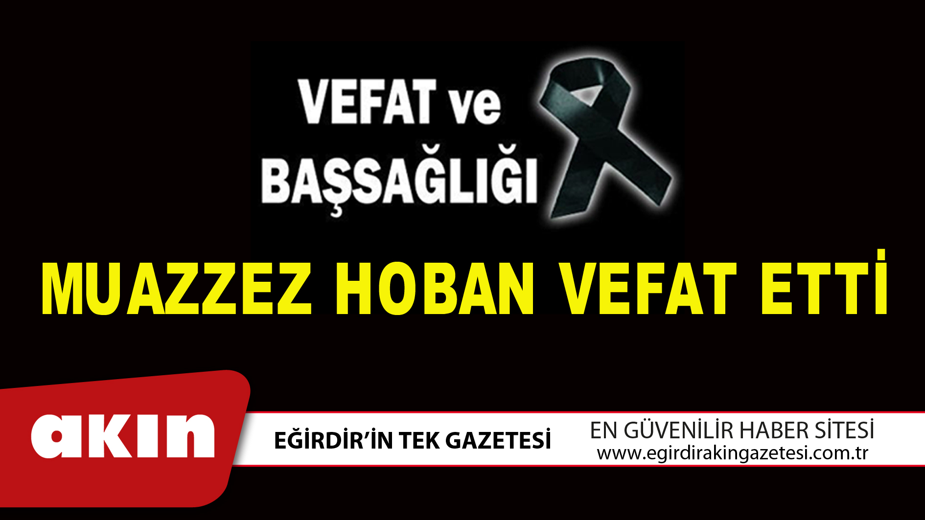 MUAZZEZ HOBAN VEFAT ETTİ