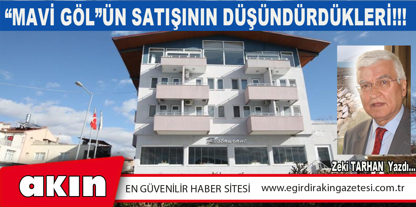 “Mavi Göl”Ün Satışının Düşündürdükleri!!!