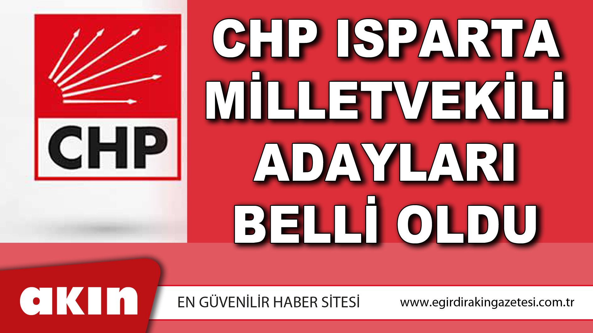 eğirdir haber,akın gazetesi,egirdir haberler,son dakika,CHP ISPARTA MİLLETVEKİLİ ADAYLARI BELLİ OLDU