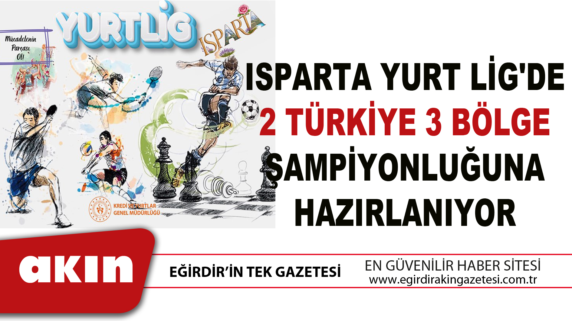 eğirdir haber,akın gazetesi,egirdir haberler,son dakika,ISPARTA YURT LİG'DE 2 TÜRKİYE 3 BÖLGE ŞAMPİYONLUĞUNA HAZIRLANIYOR
