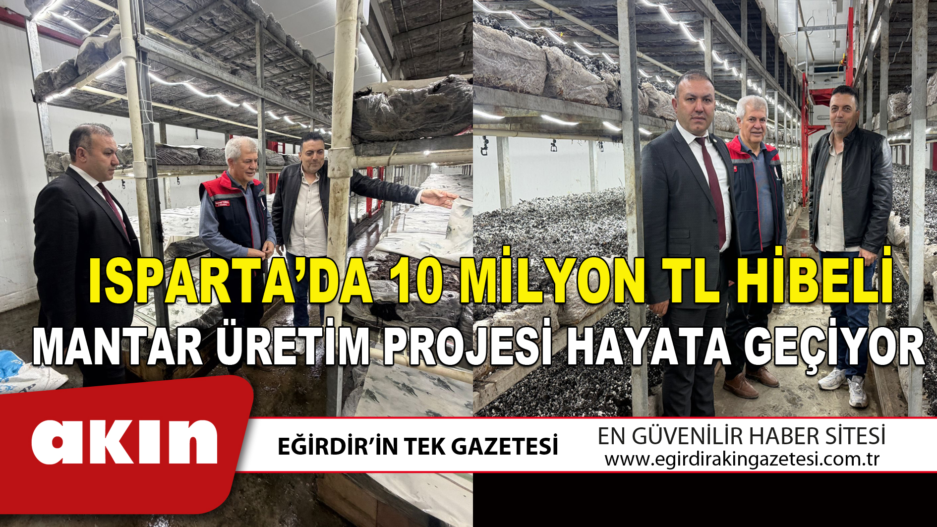  ISPARTA’DA 10 MİLYON TL HİBELİ MANTAR ÜRETİM PROJESİ HAYATA GEÇİYOR