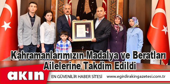 Kahramanlarımızın Madalya ve Beratları Ailelerine Takdim Edildi