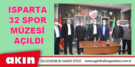 ISPARTA 32 SPOR MÜZESİ AÇILDI