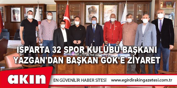 Isparta 32 Spor Kulübü Başkanı Yazgan'dan Başkan Gök'e Ziyaret