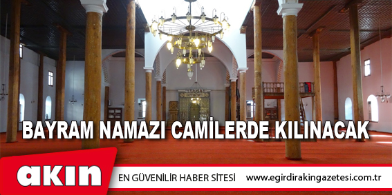 Bayram Namazı Camilerde Kılınacak