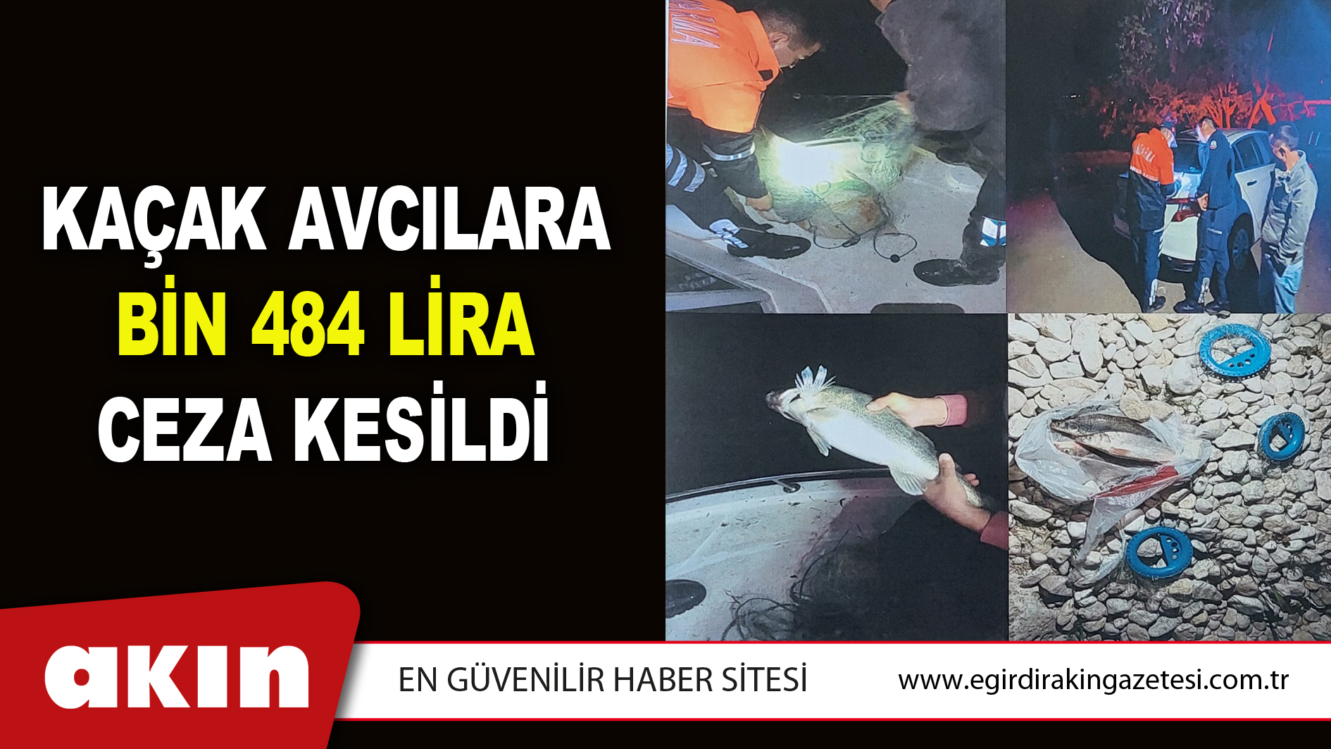 KAÇAK AVCILARA BİN 484 LİRA CEZA KESİLDİ