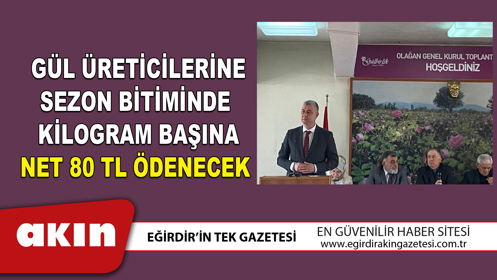 GÜL ÜRETİCİLERİNE SEZON BİTİMİNDE KİLOGRAM BAŞINA NET 80 TL ÖDENECEK