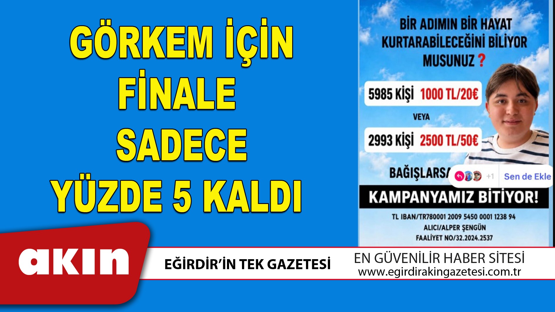 eğirdir haber,akın gazetesi,egirdir haberler,son dakika,GÖRKEM İÇİN FİNALE SADECE YÜZDE 5 KALDI