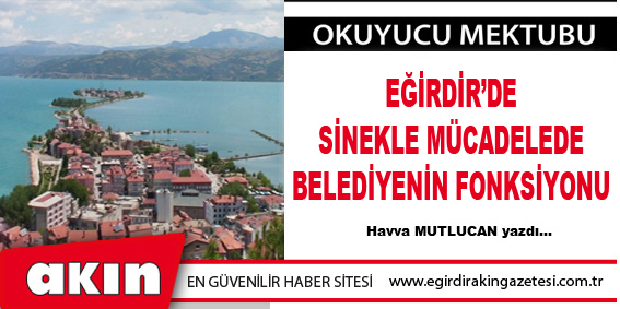 EĞİRDİR’DE SİNEKLE MÜCADELEDE BELEDİYENİN FONKSİYONU