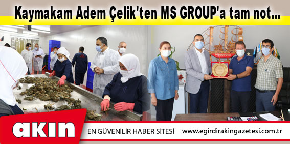 Kaymakam Adem Çelik'ten MS GROUP'a tam not...