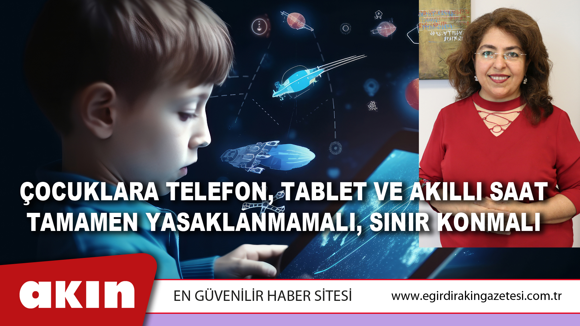 eğirdir haber,akın gazetesi,egirdir haberler,son dakika,Çocuklara Telefon, Tablet Ve Akıllı Saat Tamamen Yasaklanmamalı, Sınır Konmalı