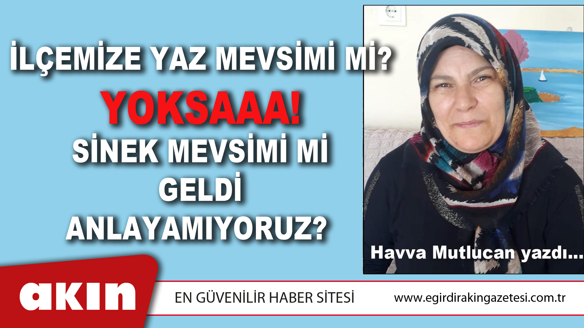 İLÇEMİZE YAZ MEVSİMİ Mİ? YOKSAAA! SİNEK MEVSİMİ Mİ GELDİ ANLAYAMIYORUZ?