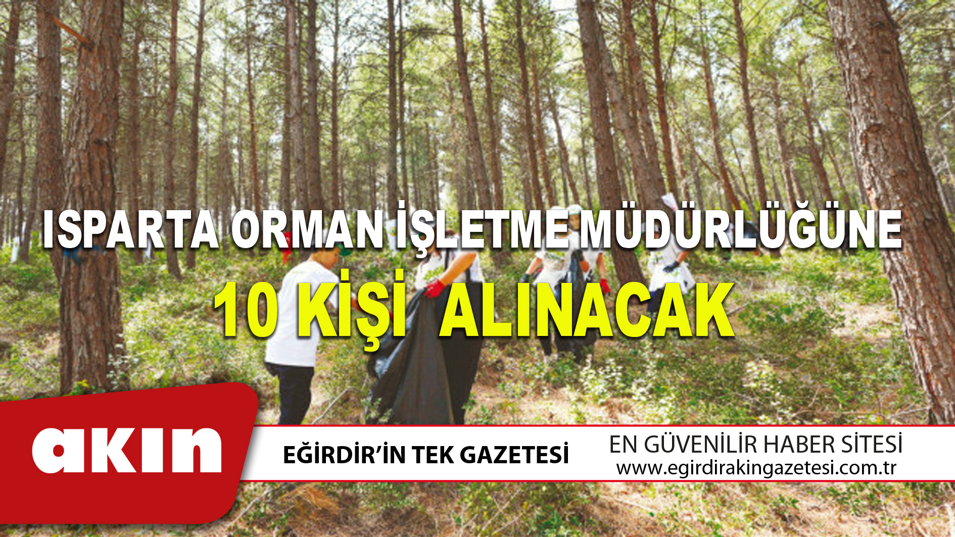 ISPARTA ORMAN İŞLETME MÜDÜRLÜĞÜNE 10 KİŞİ  ALINACAK