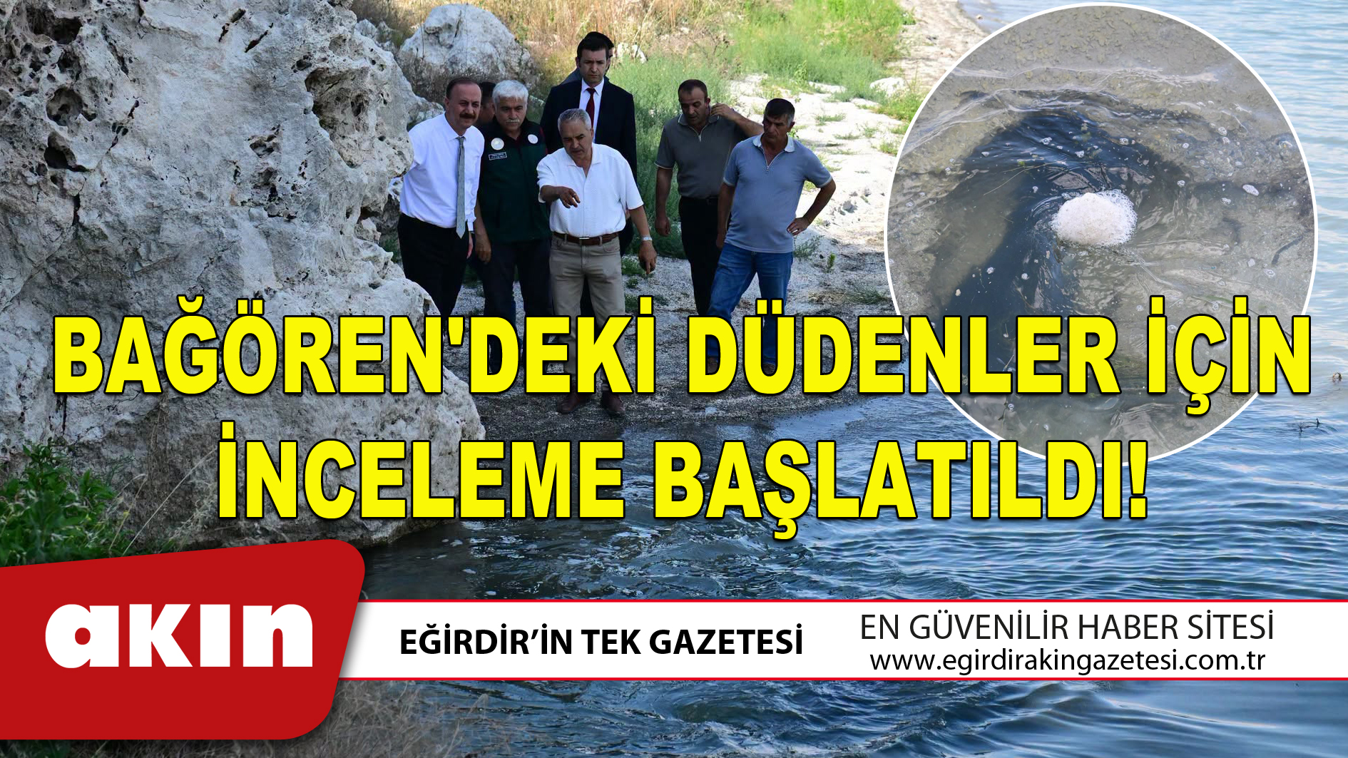 eğirdir haber,akın gazetesi,egirdir haberler,son dakika,BAĞÖREN'DEKİ DÜDENLER İÇİN İNCELEME BAŞLATILDI!