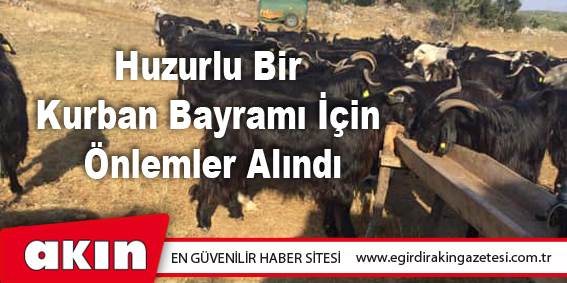 Huzurlu Bir Kurban Bayramı İçin Önlemler Alındı
