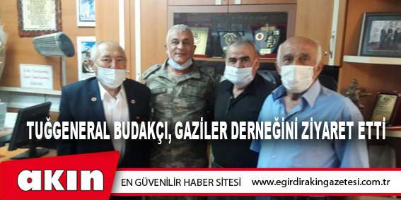 eğirdir haber,akın gazetesi,egirdir haberler,son dakika,Tuğgeneral Budakçı, Gaziler Derneğini Ziyaret Etti