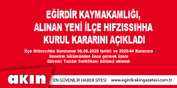 Eğirdir Kaymakamlığı, Alınan Yeni İlçe Hıfzıssıhha Kurul Kararını Açıkladı