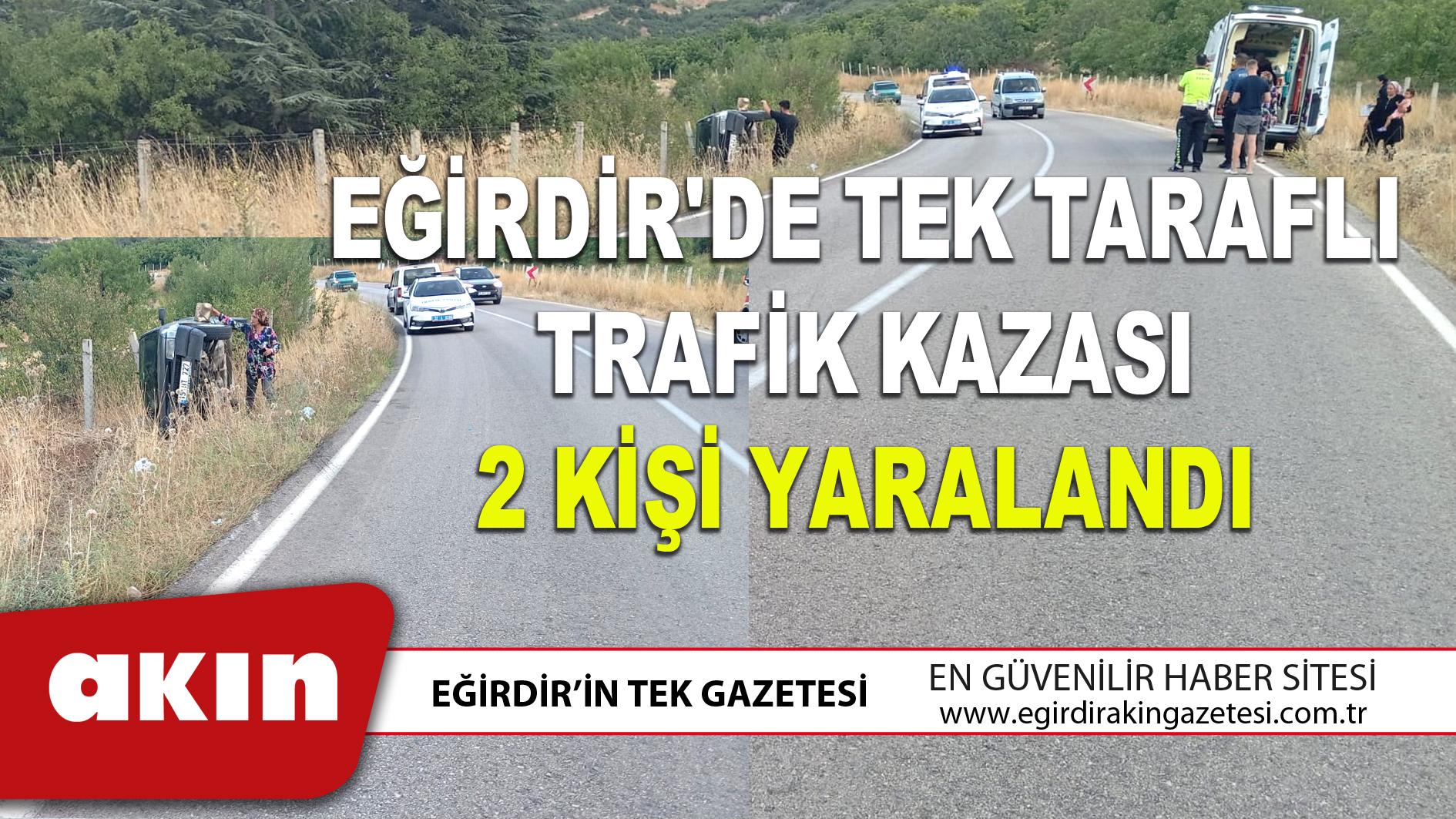 EĞİRDİR'DE TEK TARAFLI TRAFİK KAZASI 2 KİŞİ YARALANDI