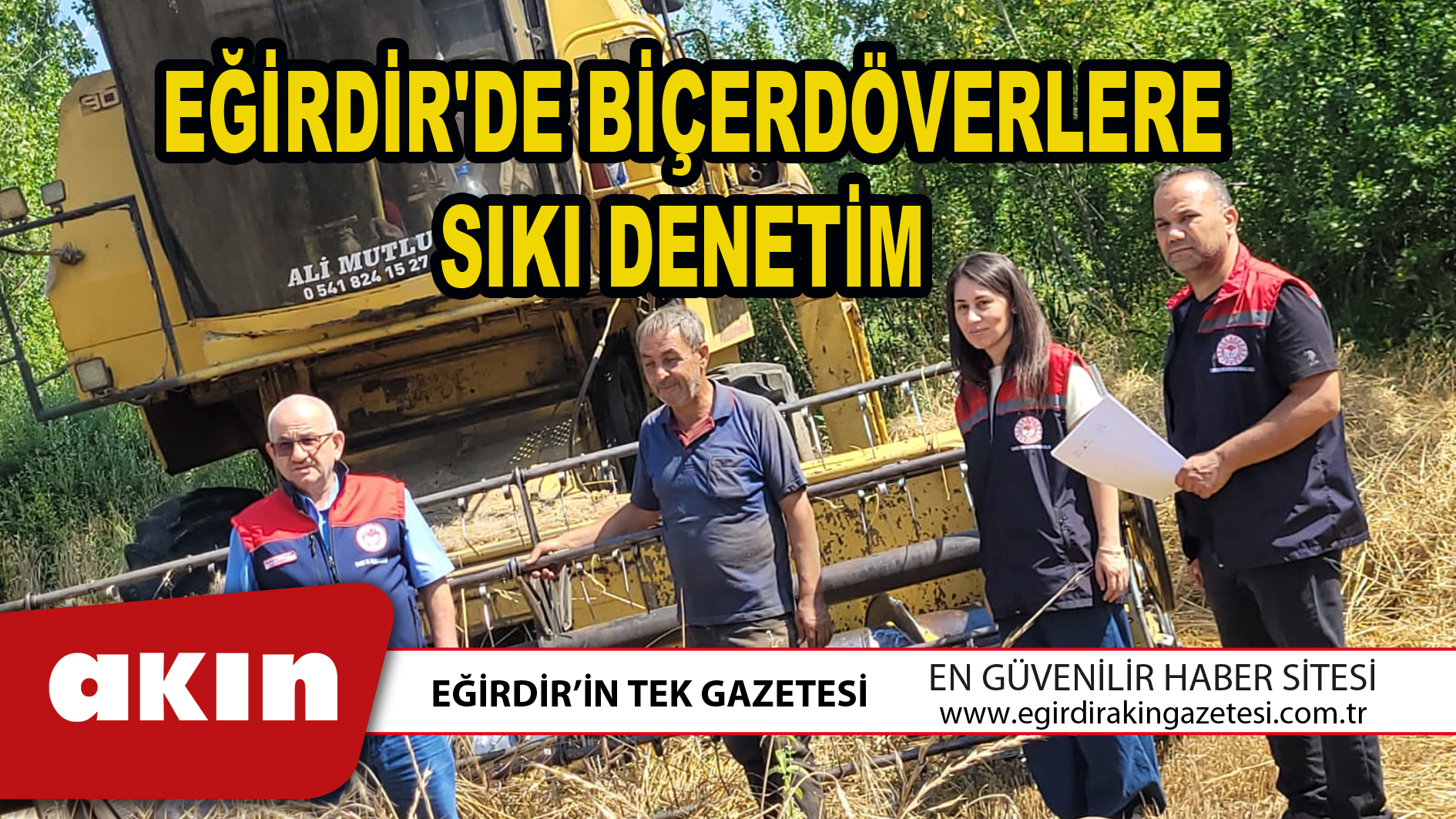 eğirdir haber,akın gazetesi,egirdir haberler,son dakika,EĞİRDİR'DE BİÇERDÖVERLERE SIKI DENETİM