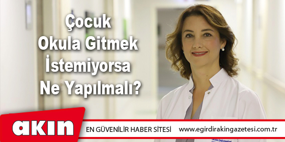 Çocuk Okula Gitmek İstemiyorsa Ne Yapılmalı?