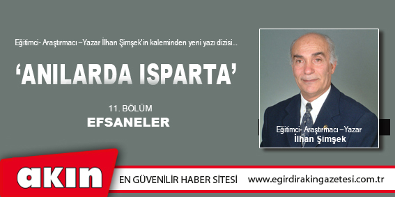 eğirdir haber,akın gazetesi,egirdir haberler,son dakika,ANILARDA ISPARTA (11.BÖLÜM)