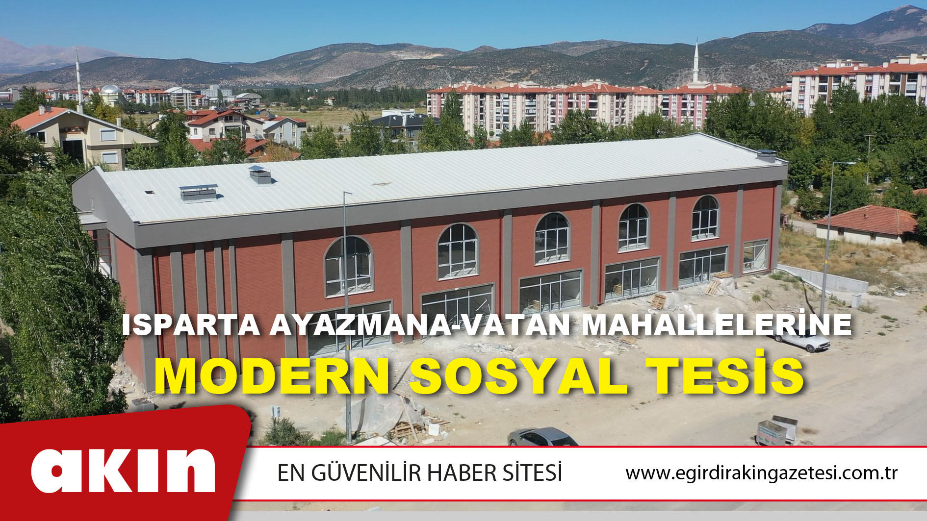 eğirdir haber,akın gazetesi,egirdir haberler,son dakika,Isparta Ayazmana-Vatan Mahallelerine Modern Sosyal Tesis 