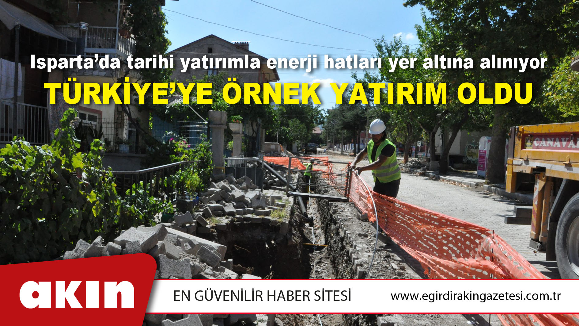Isparta’da tarihi yatırımla enerji hatları yer altına alınıyor