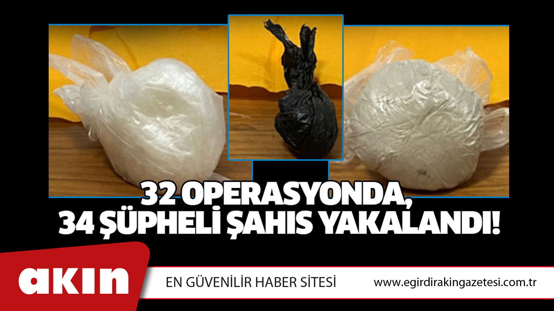32 Operasyonda, 34 Şüpheli Şahıs Yakalandı