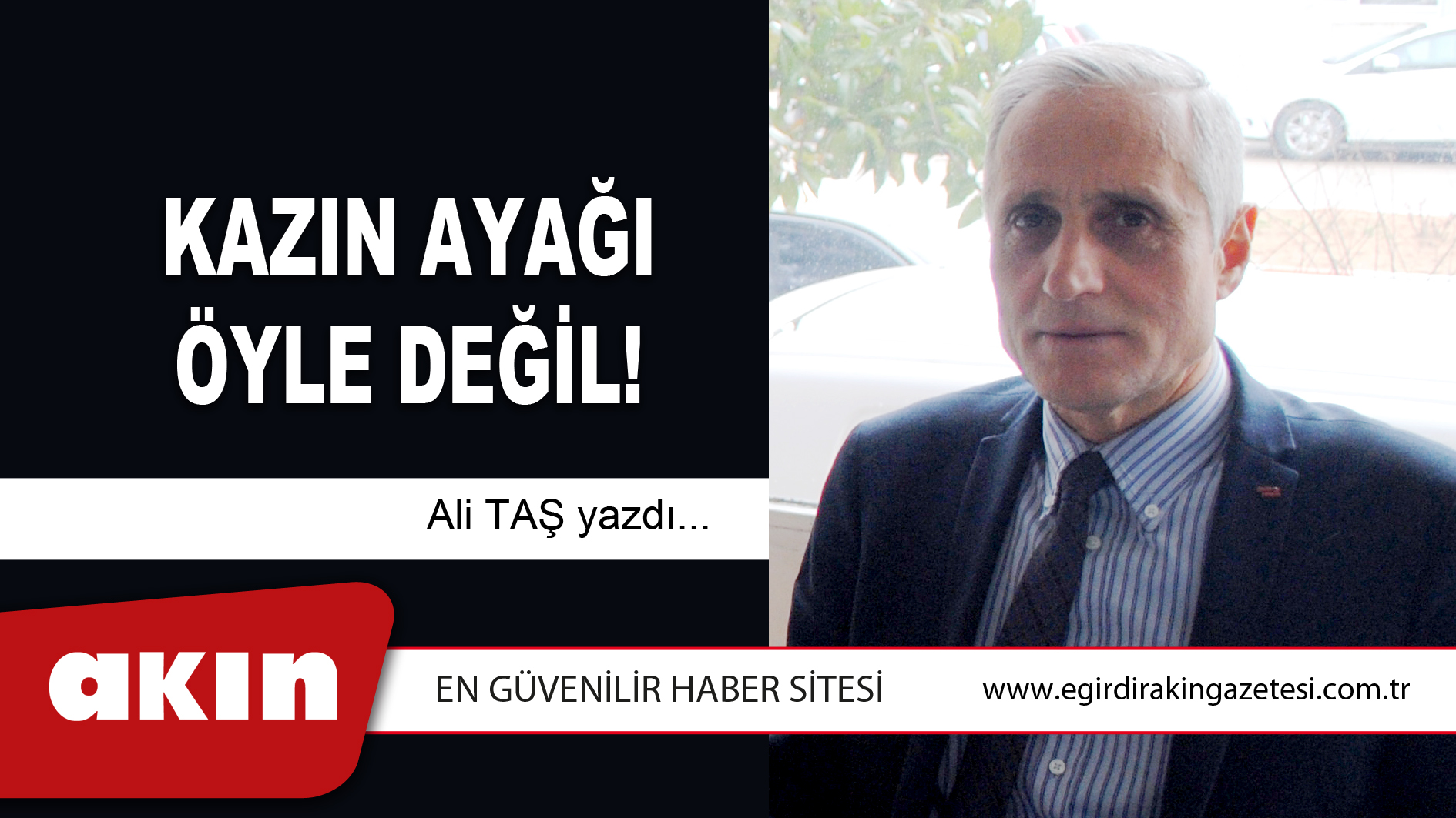 eğirdir haber,akın gazetesi,egirdir haberler,son dakika,KAZIN AYAĞI ÖYLE DEĞİL!