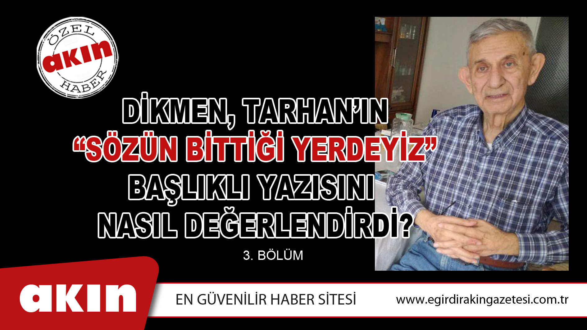 Dikmen, Tarhan’ın “Sözün Bittiği Yerdeyiz”  Başlıklı Yazısını Nasıl Değerlendirdi?