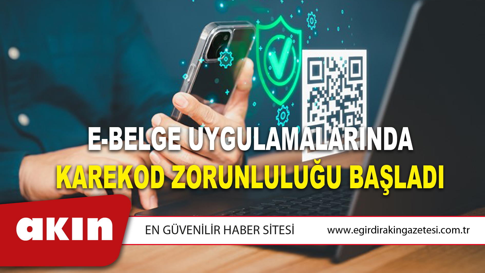 E-Belge Uygulamalarında Karekod Zorunluluğu Başladı