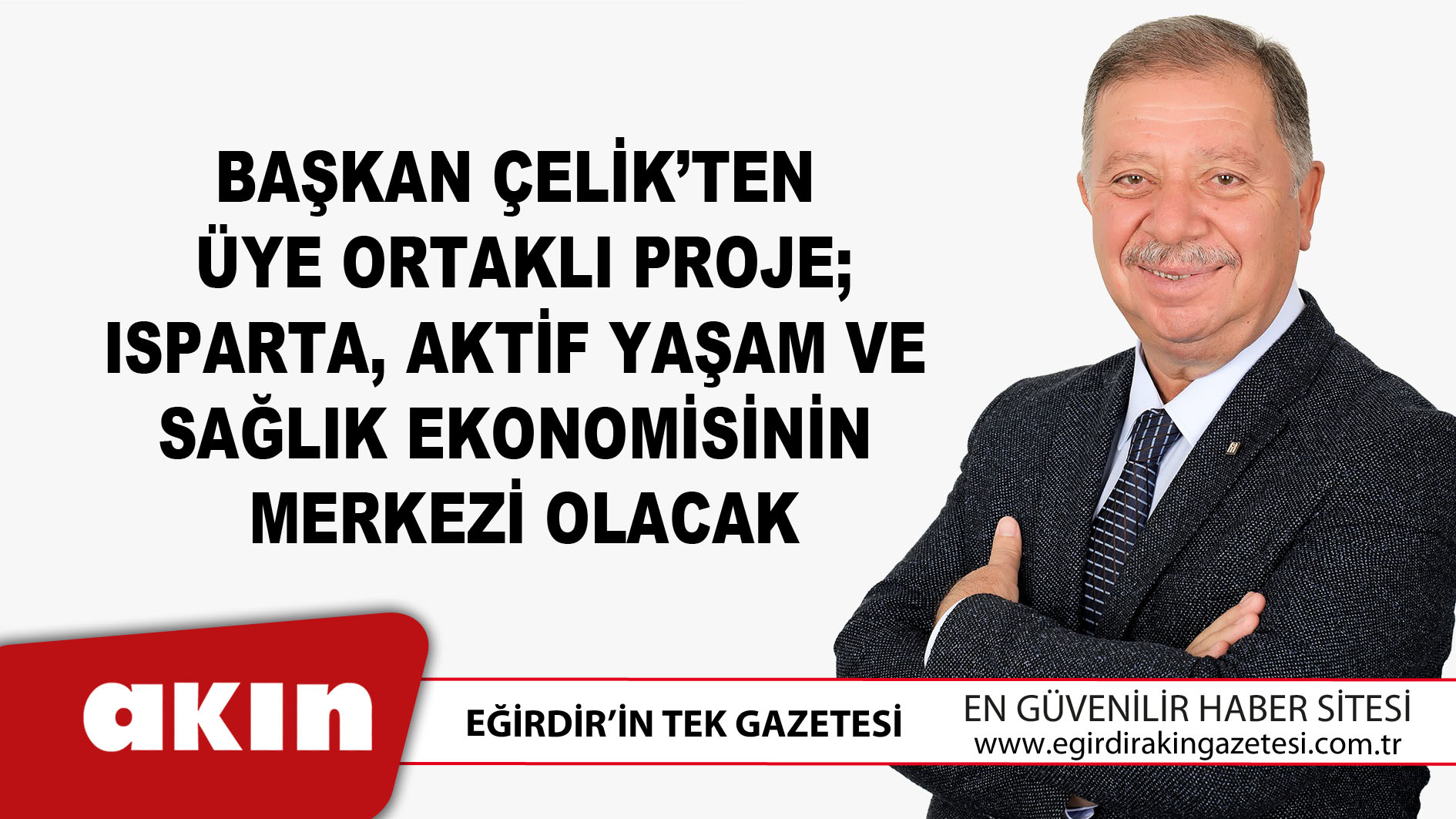 eğirdir haber,akın gazetesi,egirdir haberler,son dakika,Başkan Çelik’ten Üye Ortaklı Proje