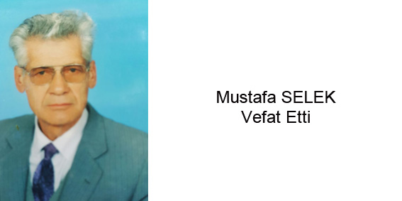Mustafa SELEK Vefat Etti