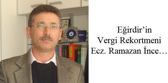 Eğirdir?in Vergi Rekortmeni Eczacı Ramazan İnce?