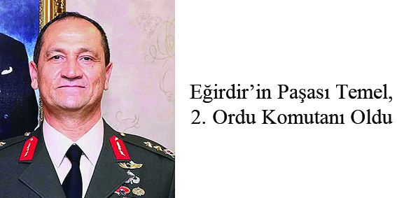 Eğirdir?in Paşası Temel, 2. Ordu Komutanı Oldu
