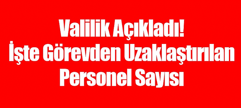 Isparta'da Bin 15 Personel Görevden Uzaklaştırıldı
